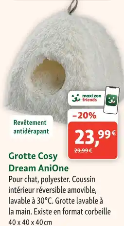 Maxi Zoo Anione grotte cosy dream offre