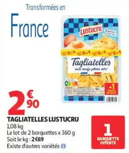 Auchan LUSTUCRU Tagliatelles offre