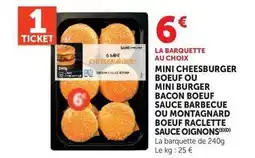 Hyper U Mini cheesburger boeuf ou mini bacon boeuf sauce barbecue ou montagnard bouf raclette sauce oignons offre