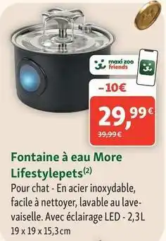 Maxi Zoo Lifestylepets - fontaine à eau more offre