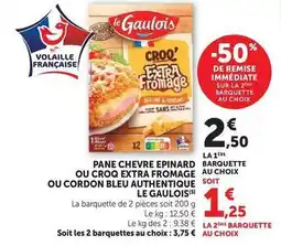 Hyper U Le gaulois - pane chevre epinard/croq extra fromage/cordon bleu authentique offre