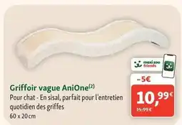 Maxi Zoo Anione - griffoir vague offre