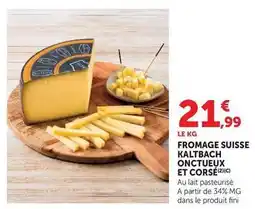 Hyper U Kaltbach - fromage suisse onctueux et corse offre