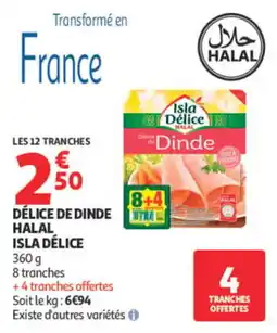 Auchan ISLA DÉLICE DÉLICE DE DINDE HALAL offre