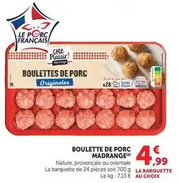 Hyper U Cote plaisir - boulette de porc madrange nature/provençale/orientale offre