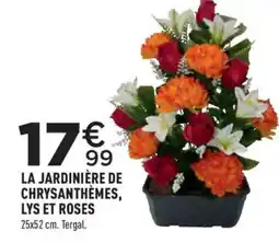 Centrakor Tergal LA JARDINIÈRE DE CHRYSANTHÈMES, LYS ET ROSES offre