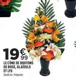 Centrakor LE CÔNE DE BOUTONS DE ROSE, GLAÏEULS ET LYS offre