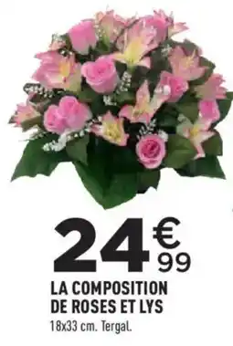 Centrakor LA COMPOSITION DE ROSES ET LYS offre