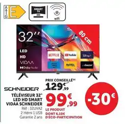 Hyper U Schneider - téléviseur 32 led hd smart vidaa offre
