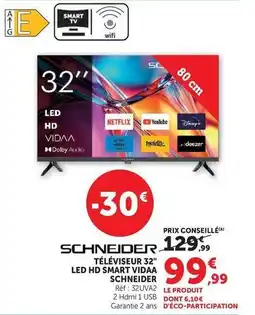 Super U Schneider - téléviseur 32 led hd smart vidaa offre