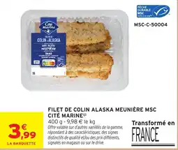 Intermarché Express CITÉ MARINE FILET DE COLIN ALASKA MEUNIÈRE MSC offre