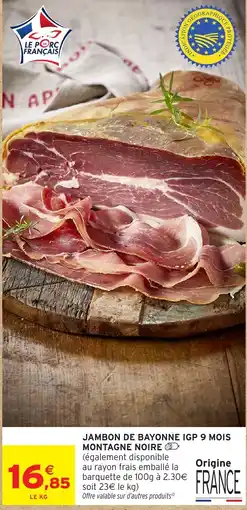 Intermarché Hyper Jambon de Bayonne IGP Montagne Noire offre
