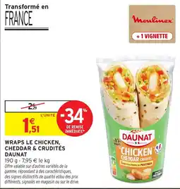 Intermarché Hyper DAUNAT WRAPS LE CHICKEN, CHEDDAR & CRUDITÉS offre
