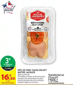 Intermarché Hyper MAÎTRE JACQUES RÔTI DE PORC offre
