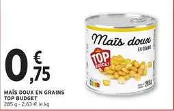 Intermarché Hyper TOP BUDGET Maïs doux en grains offre