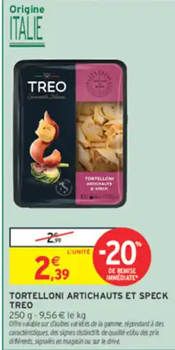 Intermarché Contact TREO Tortelloni artichauts et speck offre