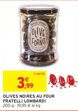 Intermarché Contact FRATELLI LOMBARDI OLIVES NOIRES AU FOUR offre