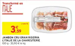 Intermarché Contact L'ITALIE DE LA CHARCUTERIE JAMBON CRU GRAN RISERVA offre