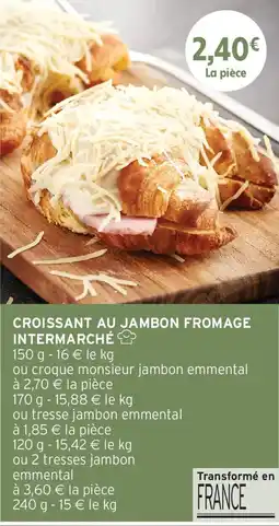 Intermarché Croissant au jambon fromage intermarché offre