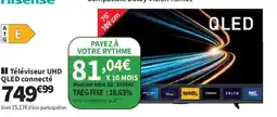 Conforama Hisense téléviseur uhd qled connecté offre