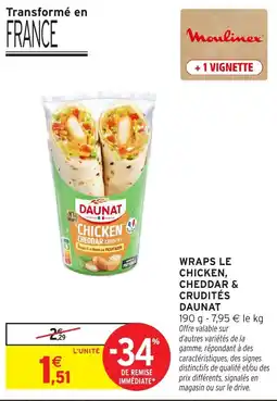 Intermarché DAUNAT WRAPS LE CHICKEN, CHEDDAR & CRUDITÉS offre