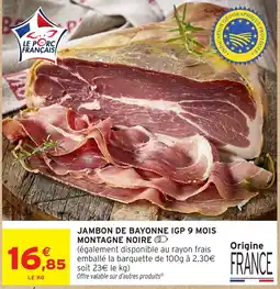 Intermarché Jambon de Bayonne IGP Montagne Noire offre