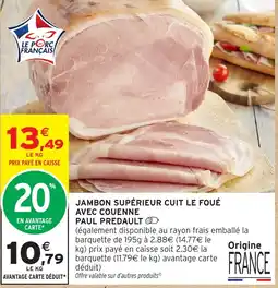 Intermarché PAUL PREDAULT JAMBON SUPÉRIEUR CUIT LE FOUÉ AVEC COUENNE offre