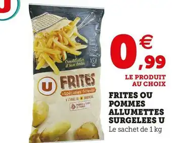 Super U Frites ou pommes allumettes surgelees u offre
