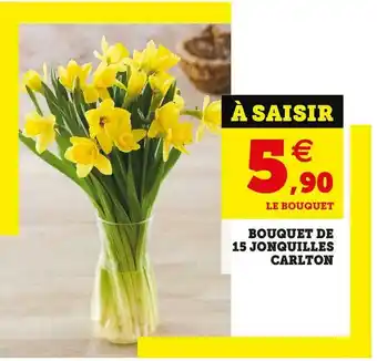 Super U Bouquet de 15 jonquilles carlton offre