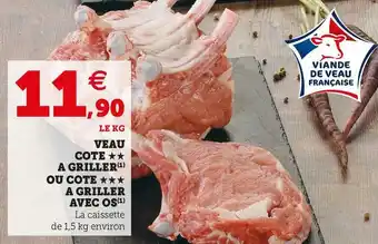 Super U Veau cote a griller ou cote a griller avec os offre