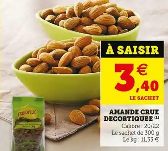 Super U Amande crue decortiquee offre