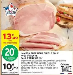 Intermarché Paul predault - jambon supérieur cuit le foué avec couenne offre