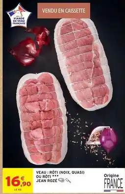 Intermarché Jean rosé - veau : rôti (noix, quasi) ou rôti offre