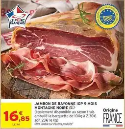Intermarché Montagne noire - jambon de bayonne igp 9 mois offre