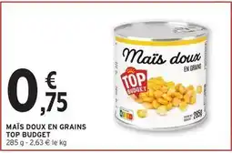 Intermarché Top budget - mais doux en grains offre