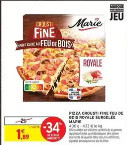 Intermarché Marie - pizza crousti fine feu de bois royale surgelée offre