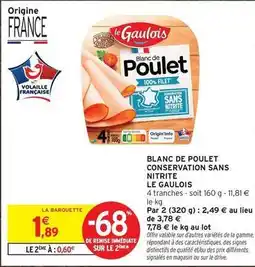 Intermarché Le gaulois - blanc de poulet conservation sans nitrite offre