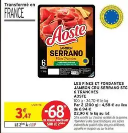 Intermarché Aoste - les fines et fondantes jambon cru serrano 6 tranches offre