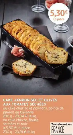 Intermarché Cake jambon sec et olives aux tomates sechees offre
