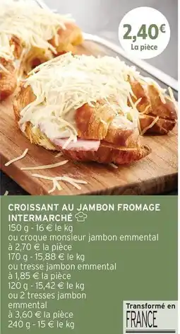 Intermarché Croissant au jambon fromage intermarche offre