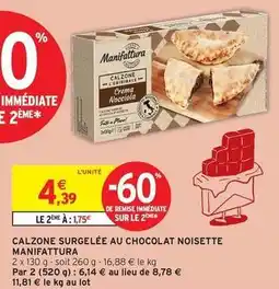 Intermarché Manifattura - calzone surgelée au chocolat noisette offre