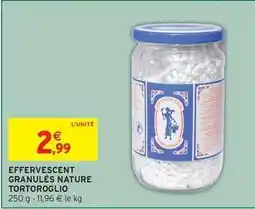 Intermarché Effervescent granules nature tortoroglio offre