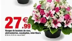 Bazarland Vasque de boutons de rose, alstroemerias, eucalyptus, mini-fleurs offre