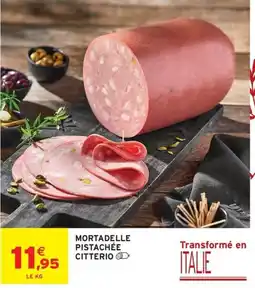 Intermarché CITTERIO Mortadelle pistachée offre