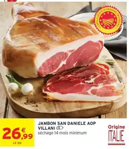 Intermarché VILLANI Jambon San Daniele AOP offre