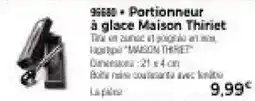 Thiriet Maison Thiriet Portionneur à glace offre