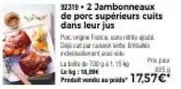 Thiriet Jambonneaux de porc supérieurs offre