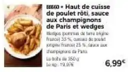 Thiriet 88660 + Haut de cuisse de poulet rôti, sauce aux champignons de Paris et wedges offre