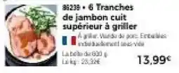 Thiriet 6 Tranches de jambon cuit supérieur à griller offre