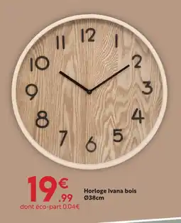 Maxi Bazar Horloge ivana bois offre